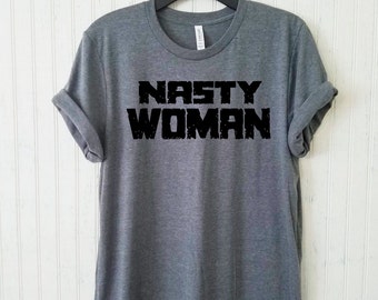 Nasty Woman Hillary Clinton Debate TShirt, 2 Colors Available!, Nasty Woman Unite, Women's March on Washington, Womens March