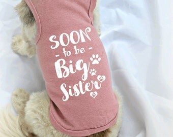 Soon to be Big Sister Dog Shirt. Small Pet Clothes. Gift for Expecting Mother. New Baby Reveal Idea.