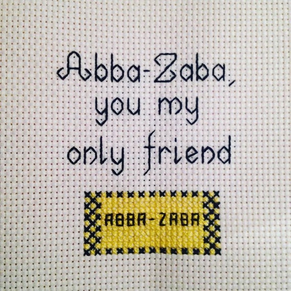 Items similar to Abba-Zaba You My Only Friend - Half Baked Crossstitch