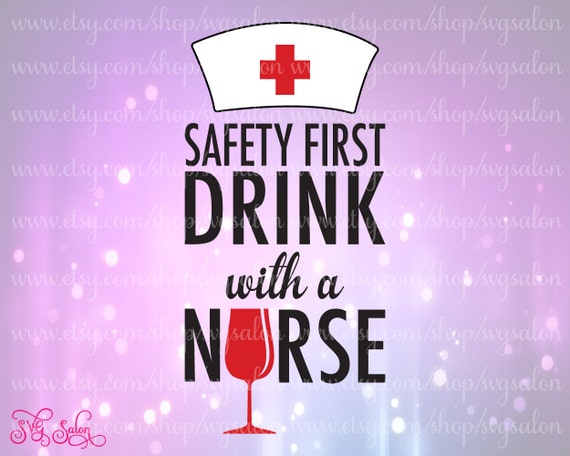 Download Safety First Drink With A Nurse Shirt Decal for by SVGSalon