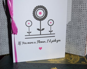 If You Were A Flower, I'd Pick You. Mothers Day Card