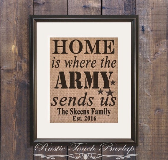 Home is where the Army sends us Burlap Print Army wife Army