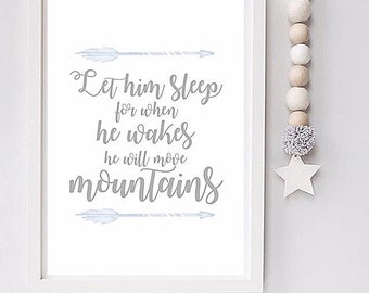 Let him sleep for when he wakes he will move mountains - Boy Nursery Print