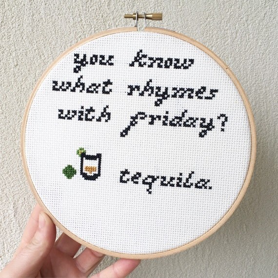 You Know What Rhymes With Friday Tequila. Cross Stitch