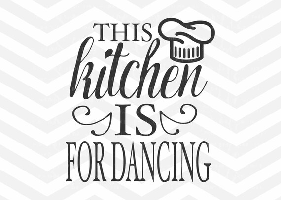 Download This Kitchen Is For Dancing SVG File Cut File Kitchen SVG