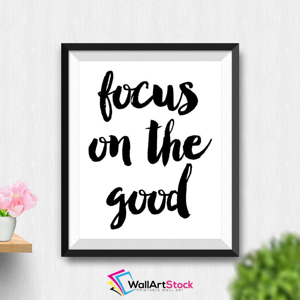 Printable Focus On The Good Wall Art Typography by WallArtStock
