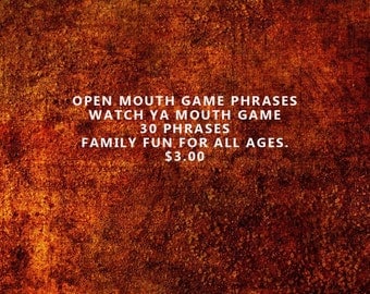 Open Mouth Game Phrases; Watch ya Mouth Game Phrases; Mouth/Cheek Retractor Game Phrases