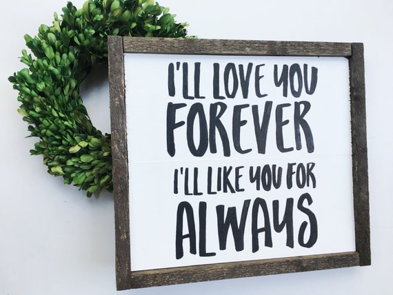 I'll Love You Forever I'll Like You For Always