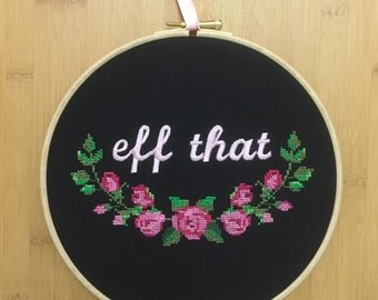 Eff that - original embroidery hoop art - cheeky - adult / teenager alternative - gift