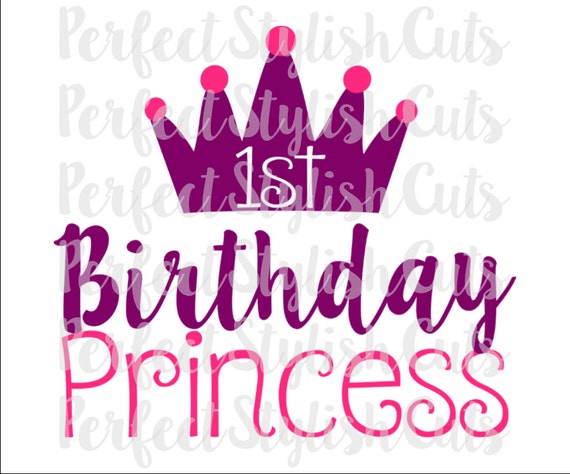 Download 1st Birthday Princess SVG DXF EPS png Files for Cutting