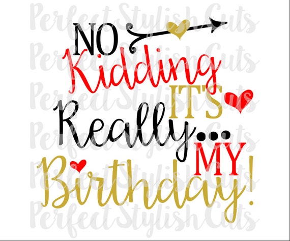 Download No Kidding Birthday SVG DXF EPS png Files for Cutting