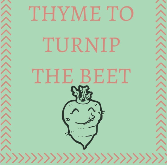 Items similar to Thyme to Turnip the Beet // Punny // Funny // Pun // Kitchen Decor