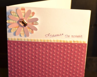 Treasure the moment, handmade card, One of a kind.