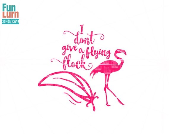 Download I dont give a flying flock SVG I dont give a flock Svg