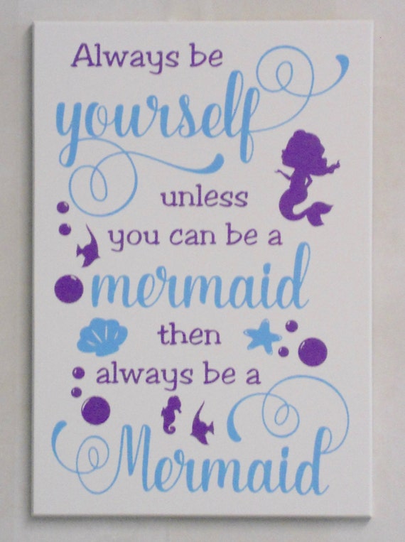 Download Always Be Yourself Unless You Can Be A Mermaid Then Always Be