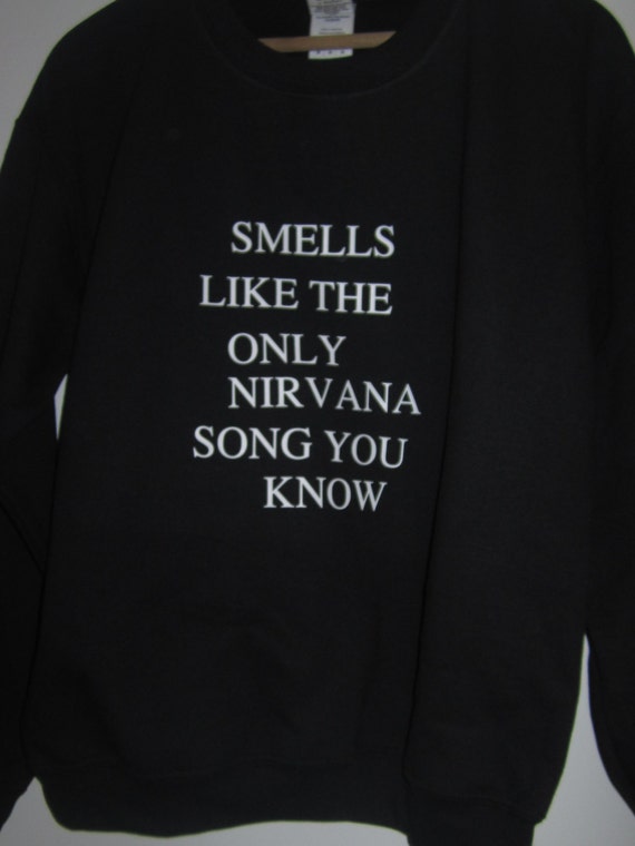 smells like the only nirvana song you know shirt