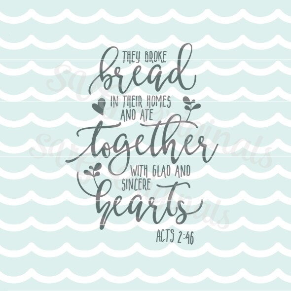 They broke bread Bible Verse ACTS 246 SVG Vector file.