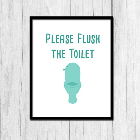 Flush The Toilet Sign : Flush the Toilet Bathroom Art Print Art for ...