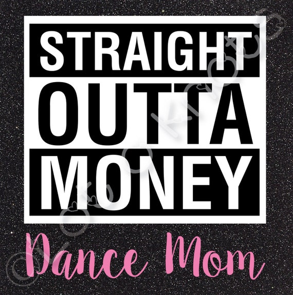 Download Straight Outta Money Dance Mom svg dxf jpg & pdf files