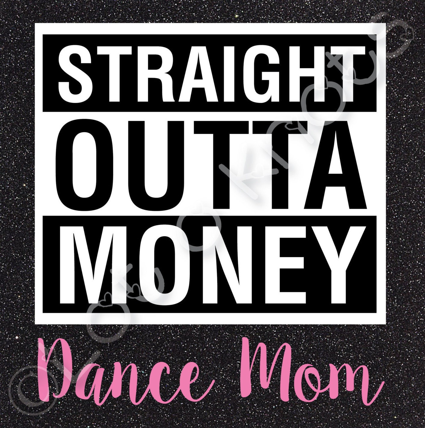 Straight Outta Money Dance Mom svg dxf jpg & pdf files