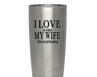 Yeti Decal For Men // Hunting // Yeti Decal // Yeti // Cup Decal // I Love My Wife Decal // Free Shipping // Wonderfully Made Creations