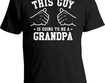 This Guy Is Going To Be A Grandpa T Shirt Grandpa Gift Ideas For Him Expecting Announcement Shirt Grandfather To Be Mens Tee TGW-56