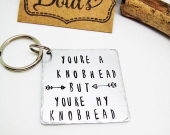 You're a knobhead, but you're my knobhead keyring Personalised Valentine's gift for him husband boyfriend hand stamped insult with love gift