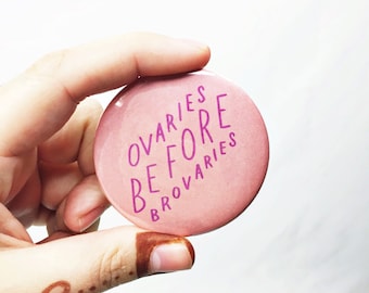 Ovaries before brovaries pin - 2.25" pinback button - Parks and Rec Leslie Knope quote - BFF gift under 5 - bachelorette party favor