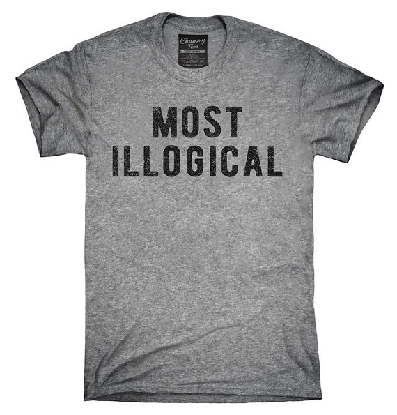 Most Illogical T-Shirt Hoodie Tank Top Sleeveless by ChummyTees