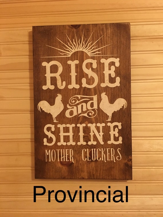 Rise and shine mother cluckers wood sign