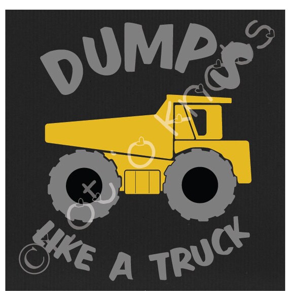 Dumps like a Truck svg dxf jpg & pdf files instant by LotOKnots