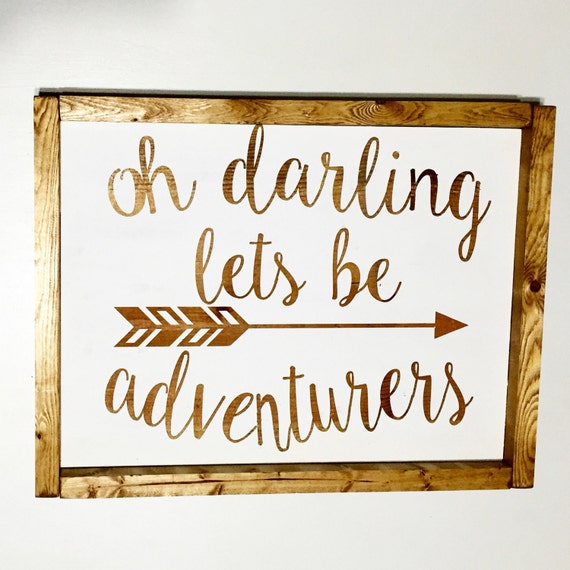 Oh darling lets be adventurers wood sign adventure by PeaPieSigns