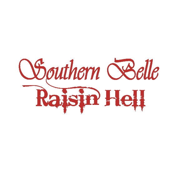 Southern Belle Raisin Hell, Wall Decal, Vinyl Lettering, Wedding ...