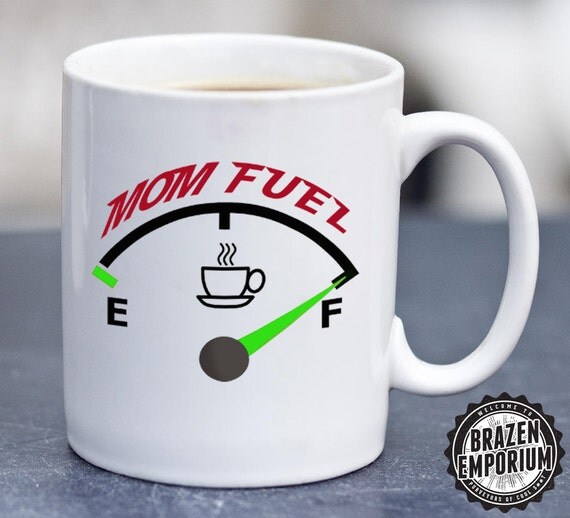 Mom Fuel / Mum Fuel Funny Coffee Tea Mug