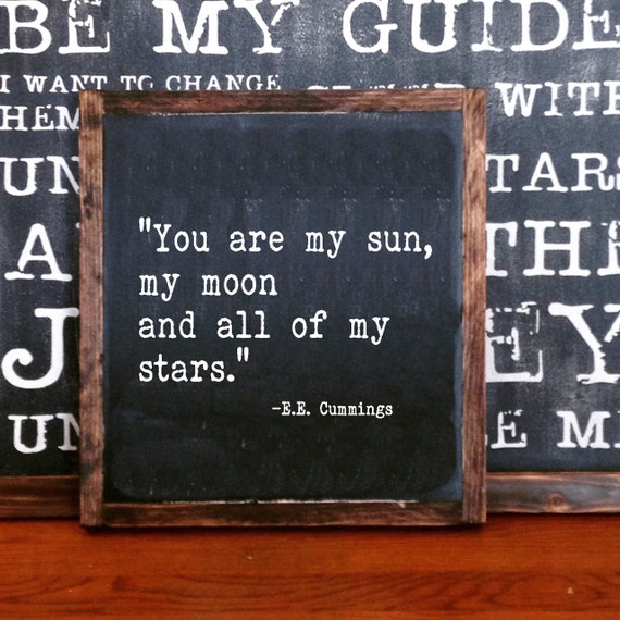 You are my sun my moon and all of my stars by milkandcreamsigns
