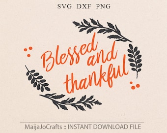 Blessed and thankful svg Blessed svg Thanksgiving svg Fall decor svg Autumn decor svg Country decor svg Hostess svg Silhouette svg Cricut