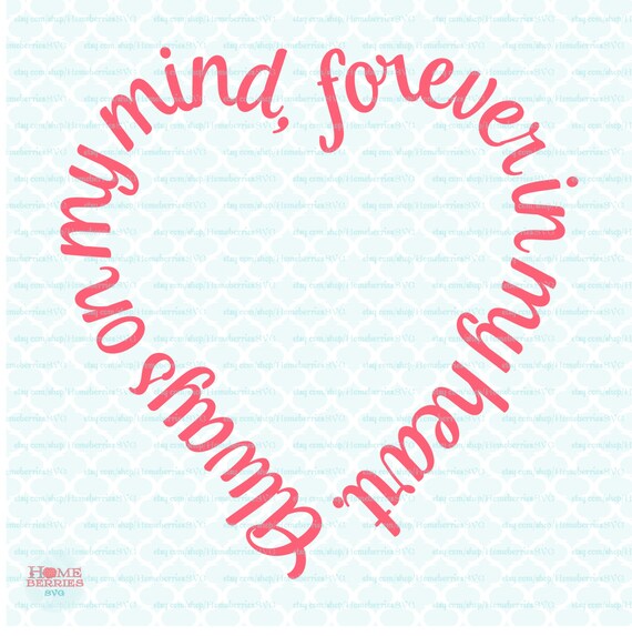 Always on my Mind svg Forever in my Heart svg Love quote svg