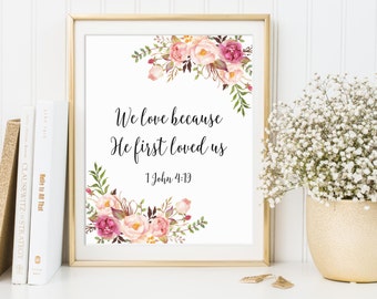 We Love Because He First Loved Us, 1 John 4:19, Bible Verse Quote, Bible Art Print, Scripture Decor, Christian Art Print, Christian Print