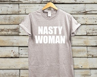 Nasty Woman T-shirt Hillary Clinton Shirt - Presidential Debate 2016 - #NastyWoman Campaign shirt - Election 2016 - Unisex t-shirt