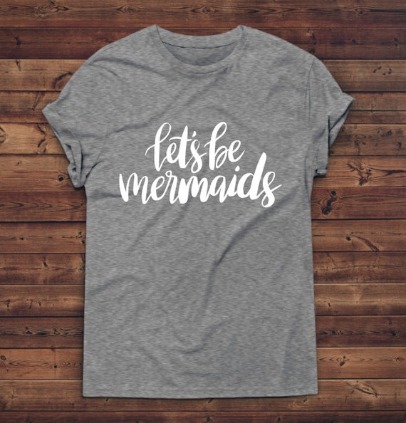 Lets Be Mermaids Mermaid Shirts Trendy Shirt By Dalicedesigns