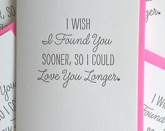 Anniversary card, Valentine's Day Card. Love Card. Card for Boyfriend. Card for Husband. I wish I found you sooner, so I could love you long