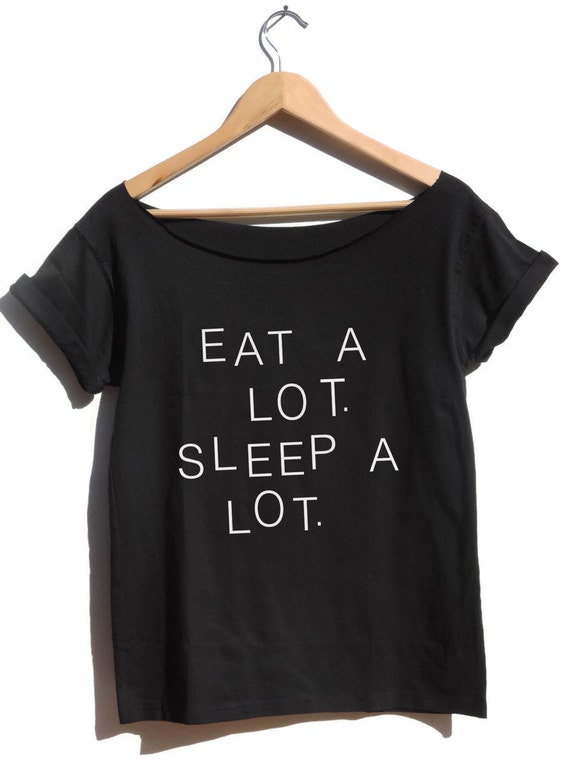 Eat a lot sleep a lot shirt Tumblr clothing Funny Off the