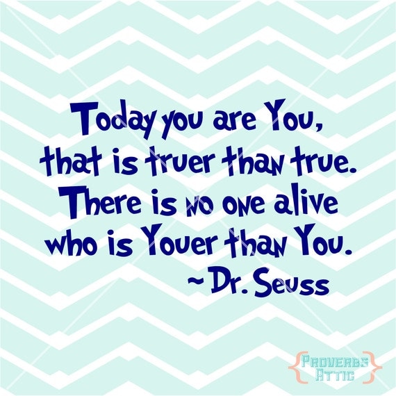 Quote Today you are you that is truer than true by ProverbsAttic