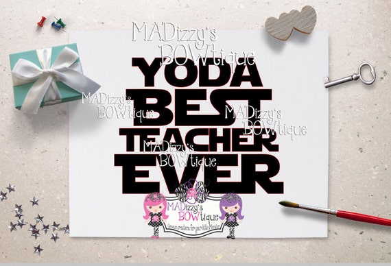 Download YODA Best Teacher Ever File/ SVG File/PNG by MadizzysBowtique