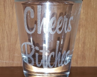 Laser Engraved Cheers Bitches Shot Glass ~ Bachelorette Party ~ 21st Birthday