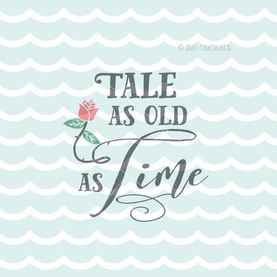 Download Tale As Old As Time SVG File. Cricut Explore and more. Cut or