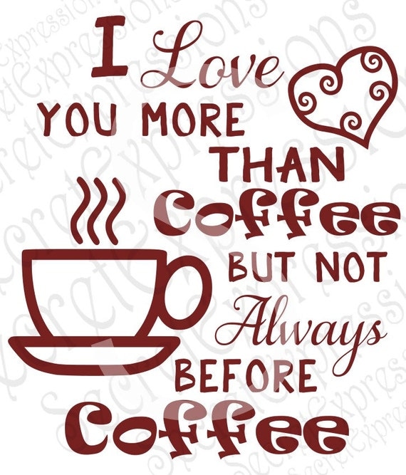 Download I love you more than coffee Svg Coffee Svg Coffee Sign Svg