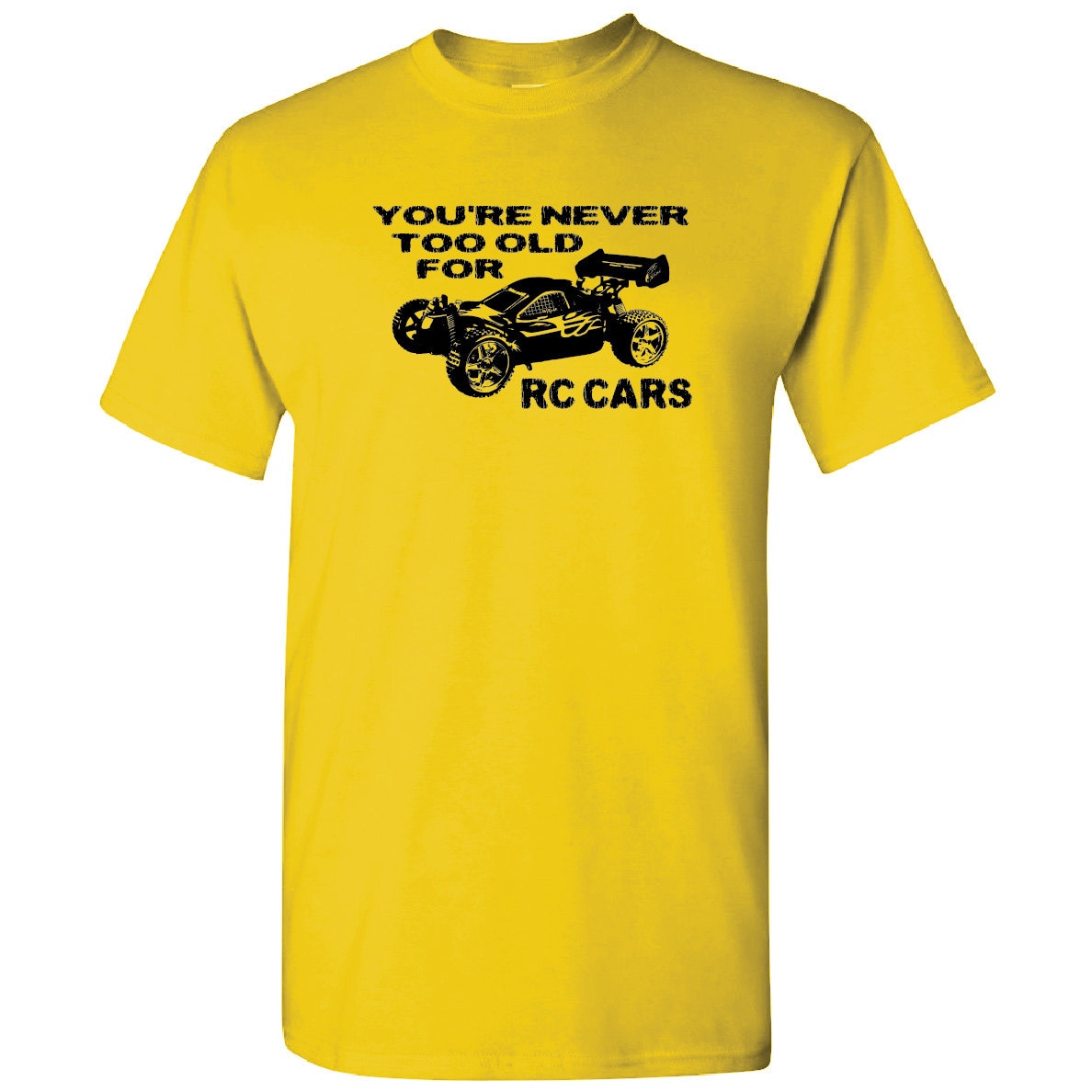 TShirt RC CARS Never Too Old Custom Remote Control Car Tee