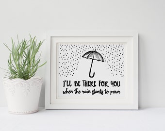 Friends TV Show- I'll Be There For You When the Rain Starts to Pour DIGITAL Poster, Best Friends, Ross Rachel Monica Chandler Joey Phoebe