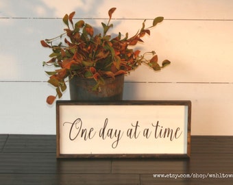 One day at a time wood sign, wooden quote sign, farmhouse style signs, encouragement gift, encouraging quote sign, inspirational gift